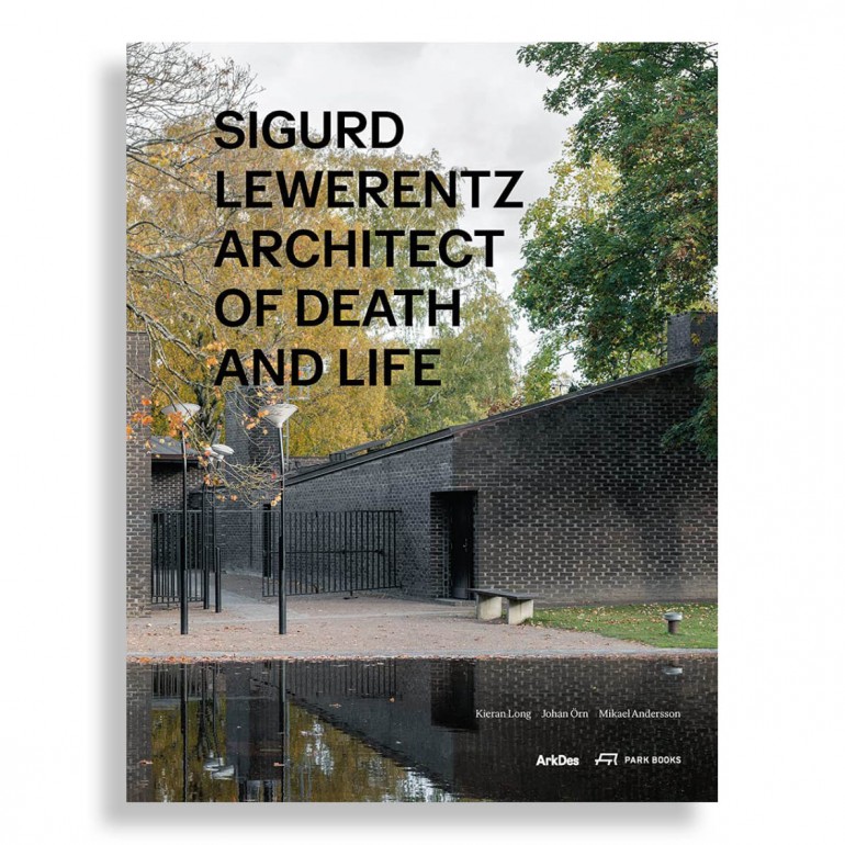 Sigurd Lewerentz. Architect of Death and Life