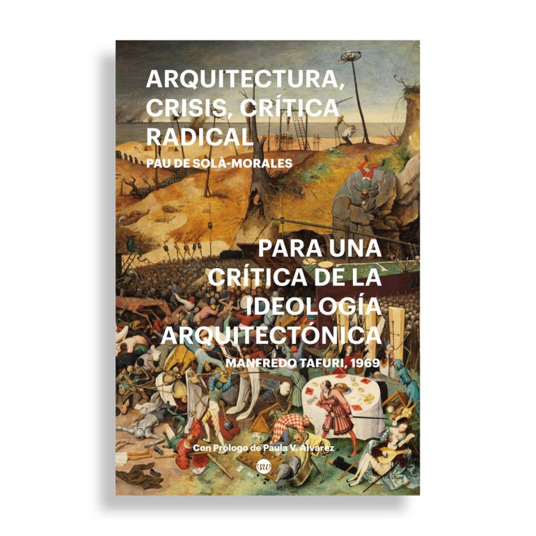 Para una Crítica de la Ideología Arquitectónica. Manfredo Tafuri, 1969. Arquitectura, Crisis, Crítica Radical. Pau de Solá-Morales