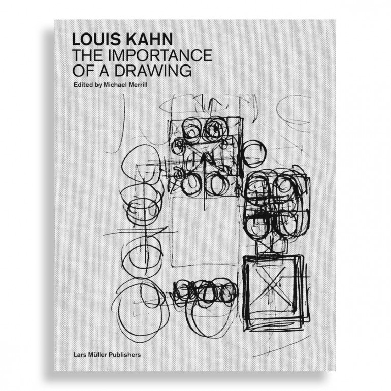 Louis Kahn. The Importance of a Drawing