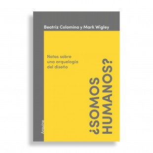 ¿Somos Humanos? Notas sobre una Arqueología del Diseño