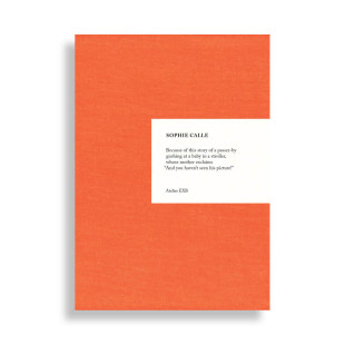 Sophie Calle. Because. New Exp. Ed.